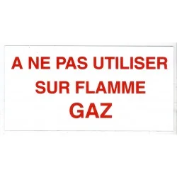 Etiquette A NE PAS UTILISER SUR FLAMME GAZ