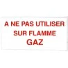Etiquette A NE PAS UTILISER SUR FLAMME GAZ